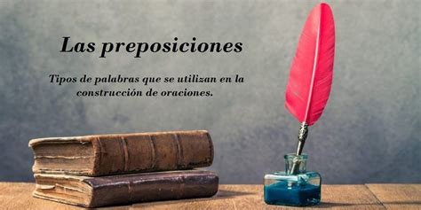 Las Preposiciones Son Fundamentales Para Construir Oraciones The Best