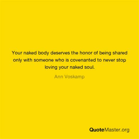 Your Naked Body Deserves The Honor Of Being Shared Only With Someone