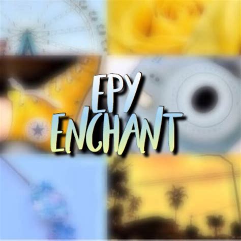 Epy Enchant Youtube