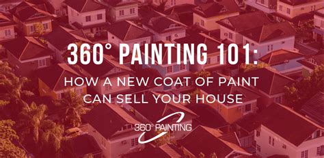 360° Painting 101 How A New Coat Of Paint Can Sell Your House