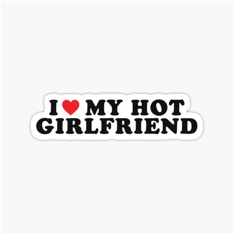 I Love My Hot Girlfriend I Heart My Girlfriend Gf Sticker For Sale By Vikuten Redbubble