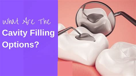 What Are The Cavity Filling Options Cavity Filling Cavities Cavity