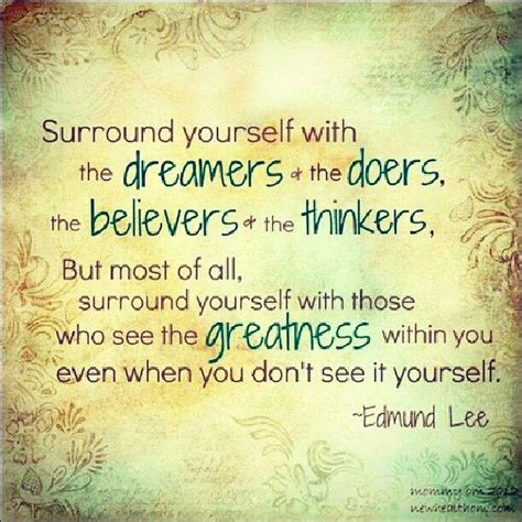 Surround Yourself With The Dreamers And The Doers The