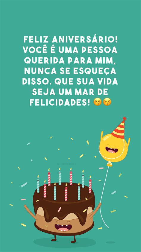 30 Frases De Aniversário Para Uma Pessoa Especial E Bastante Querida