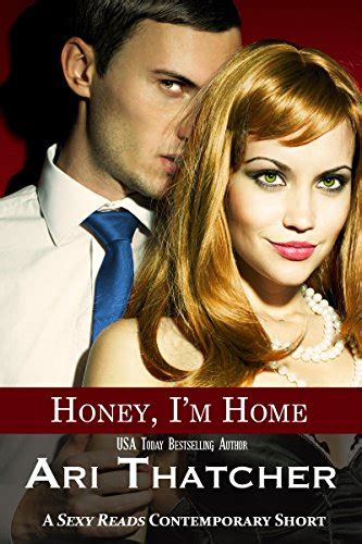 Honey Im Home Sexy Contemporary Short Story Kindle Edition By Thatcher Ari Literature