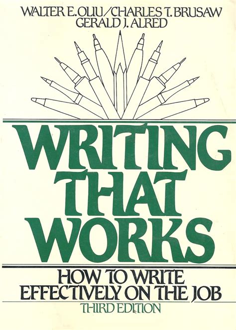 Writing That Works How To Write Effectively On The Job Oliu Walter E