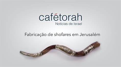 Fabrica De Shofar Como Se Prepara Em Jerusalém Notícias De Israel