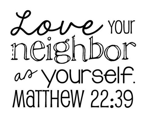 Matthew 2239 Love Your Neighbor As Yourself By Sweetleighmama 1299
