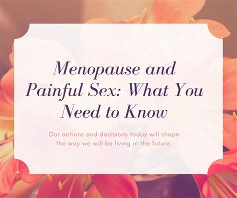 Menopause And Painful Sex What You Need To Know