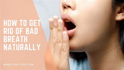 how to get rid of bad breath naturally and fast bhealthy life