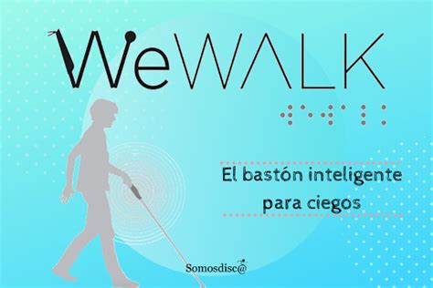 wewalk el bastón inteligente para ciegos somosdisc