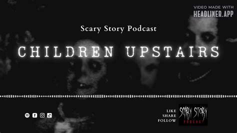 Season 3 Children Upstairs Scary Story Podcast Youtube