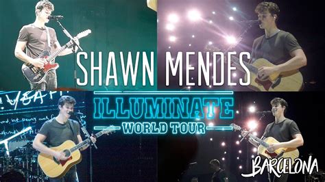 Shawn Mendes Illuminate World Tour Barcelona 2017 Youtube