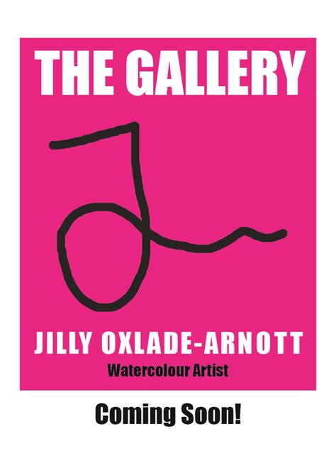 The Gallery Coming Soon Poster Jilly Oxlade Arnott Artist