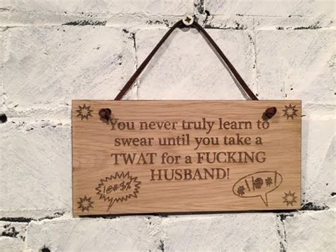 You Never Truly Learn To Swear Until You Take A T For A F Husband Rude Shabby Chic