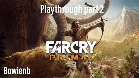 Far Cry Primal Playthrough Part 2 Dutch Youtube