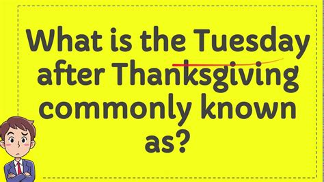 What Is The Tuesday After Thanksgiving Commonly Known As Youtube