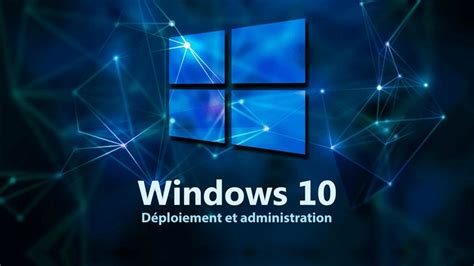 Formation Windows 10 14 Savoir Déployer Et Administrer