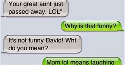Your Great Aunt Just Passed Away Lol Why Is That Funny Its Not Funny David What Do You Mean