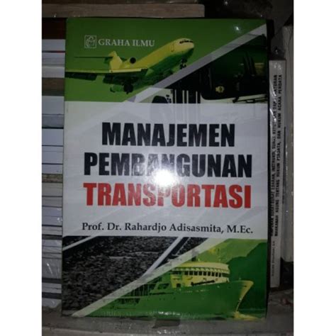 Jual Buku Manajemen Pembangunan Transportasi By Prof Dr Rahardjo Adisasmita M Ec Shopee