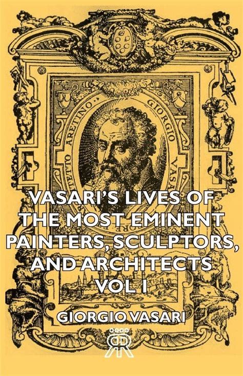 Vasari's Lives of the Most Eminent Painters, Sculptors, and Architects