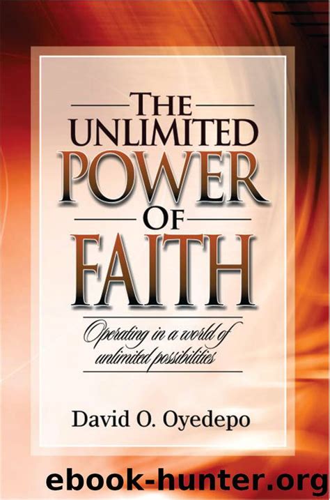 The Unlimited Power Of Faith By Oyedepo David Free Ebooks Download