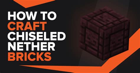 How To Make Chiseled Nether Bricks In Minecraft Tgg