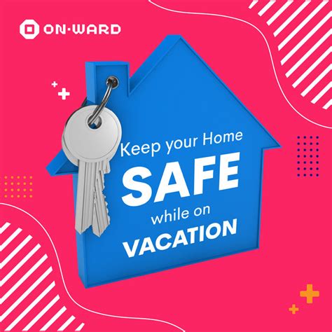 Keep Your Home Safe While On Vacation Onward Ph