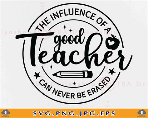 The Influence Of A Good Teacher Can Never Be Erased Svg Etsy New Zealand