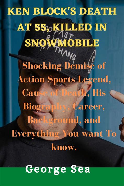 KEN BLOCK'S DEATH AT 55, KILLED IN SNOWMOBILE : Shocking Demise of