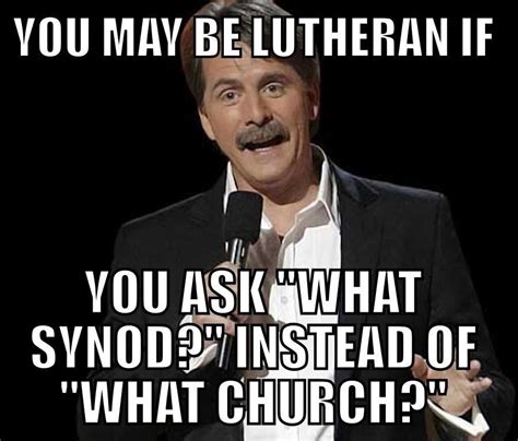 You May Be Lutheran If You Ask What Synod Instead Of What Church