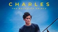 Watch Charles: The Bachelor Prince (2022) Full Movie Free Online - Plex