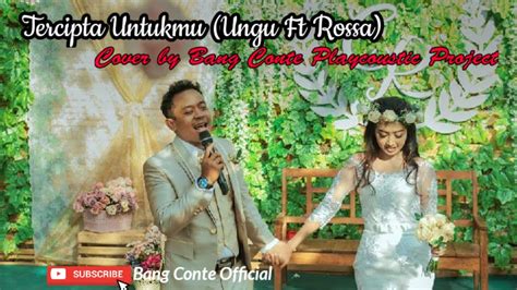 Tercipta Untukmu Ungu Ft Rossa Cover By Bang Conte Playcoustic Project Youtube