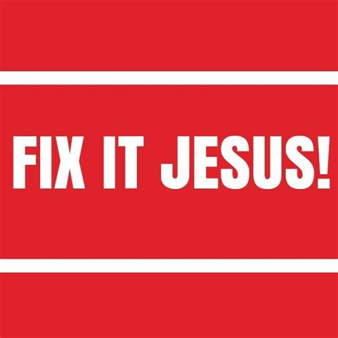 Fix It Jesus Fix It Jesus Meaningful Quotes Little Prayer