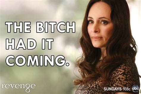 Revenge Meme Victoria Grayson The Bitch Had It Coming Revenge Meme Revenge Abc Revenge Tv