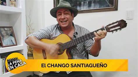 El Chango Santiagueño 2020 La Peña En Casa Youtube