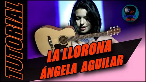 C Mo Tocar La Llorona En Guitarra Ngela Aguilar Tutorial Temporada