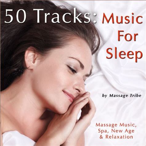 50 Tracks Music For Sleep Massage Music Spa New Age And Relaxation Von Massage Tribe Bei