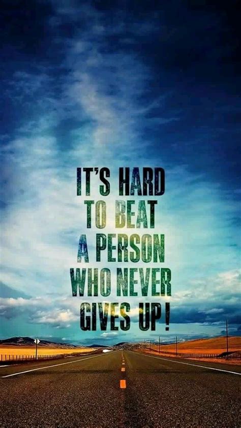 You Can Never Beat A Person Who Never Gives Up Motivationalquotes