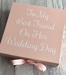 'To My Best Friend On Her Wedding Day' Memory / Keepsake Gift Box ...