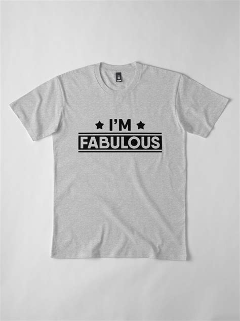 Im Fabulous Essential T Shirt By Theartism Im Fabulous Classic T