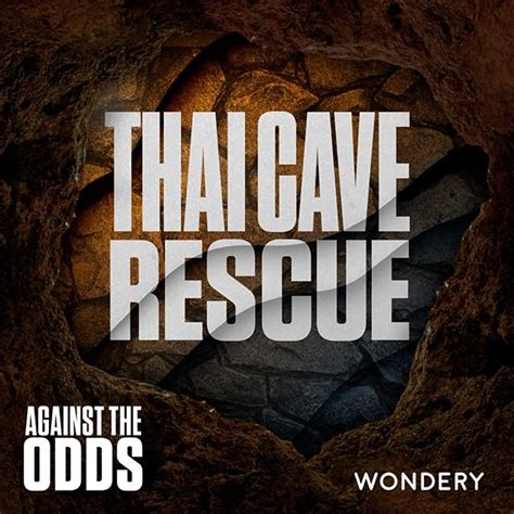 Against The Odds Thai Cave Rescue Lost 1 Podcast Episode 2021