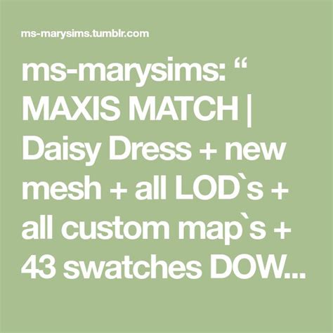 Ms Marysims MAXIS MATCH Daisy Dress New Mesh All LOD S All Custom Map S Swatches