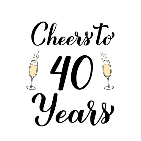 Premium Vector Cheers To 40 Years Calligraphy Hand Lettering With