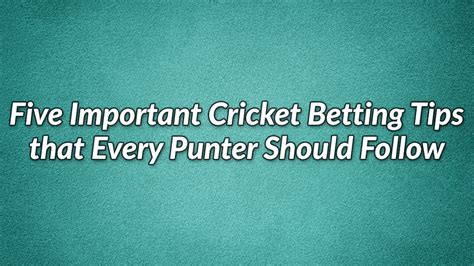 Five Important Cricket Betting Tips That Every Punter Should Follow