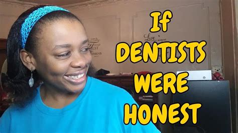 If Dentists Were Honest Youtube