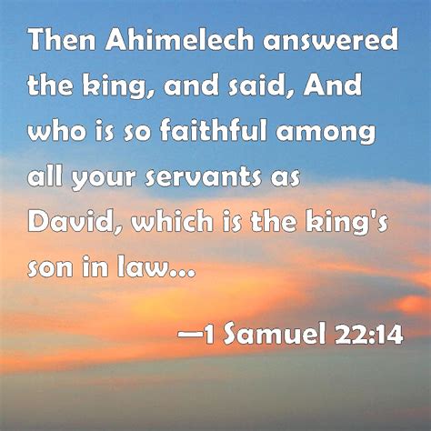 1 Samuel 2214 Then Ahimelech Answered The King And Said And Who Is