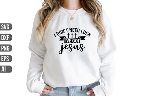 I Dont Need Luck Ive Got Jesus Svg Graphic By Graphicsriver · Creative Fabrica
