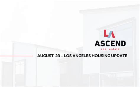 Los Angeles August '23 Real Estate Update Ascend RE