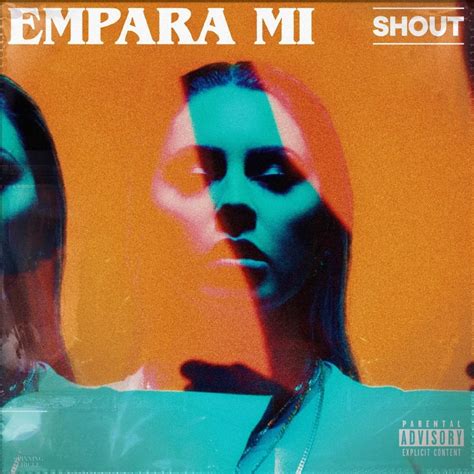Empara Mi The Come Down - Empara Mi – Shout Lyrics | Genius Lyrics